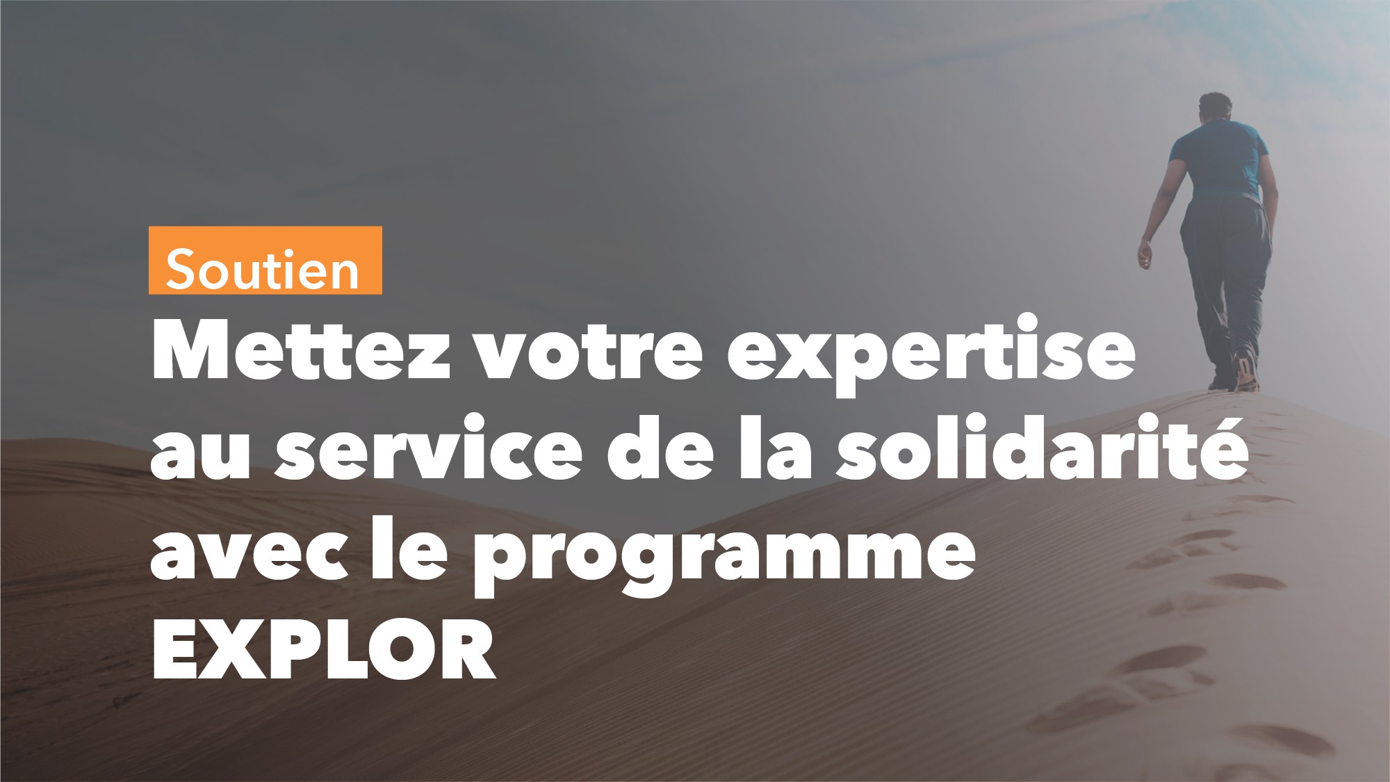 Mettez votre expertise au service de la solidarité avec le programme EXPLOR